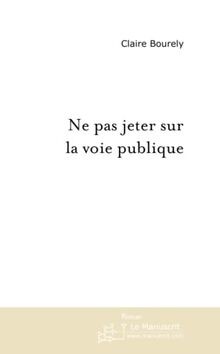 Ne pas jeter sur la voie publique von Bourely, Claire | Buch | Zustand sehr gut