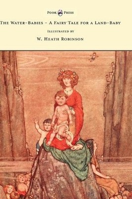 The Water-Babies - A Fairy Tale for a Land-Baby - Illustrated by W. Heath Robins