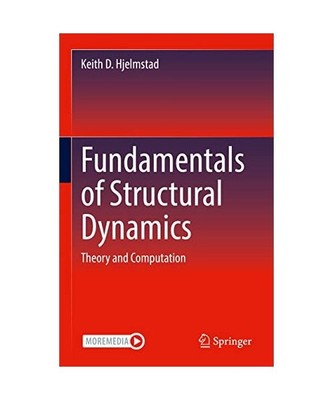 Fundamentals of Structural Dynamics: Theory and Computation: Theory and Computat
