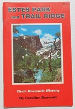 ESTES PARK AND TRAIL RIDGE, THEIR DRAMATIC HISTORY By Caroline Bancroft **Mint**