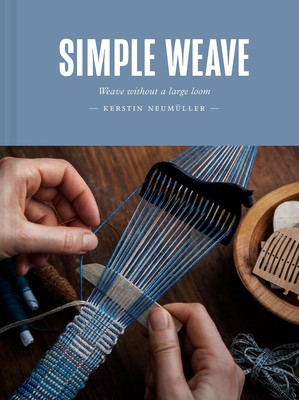 Simple Weave | Create Beautiful Pieces Without a Loom | Kerstin Neumüller | Buch