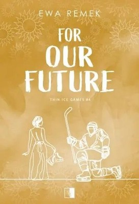 For Our Future. Seria Thin Ice Games. Tom 4 - Ewa Remek