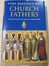 Church Fathers: From Clement of Rome to Augustine by Pope Emeritus Benedict XVI