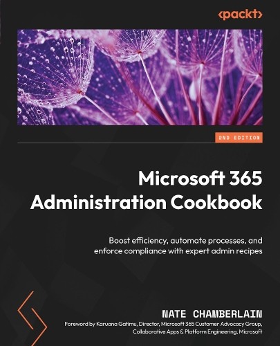 Nate Chamberlain Microsoft 365 Administration Cookbook (Tascabile)
