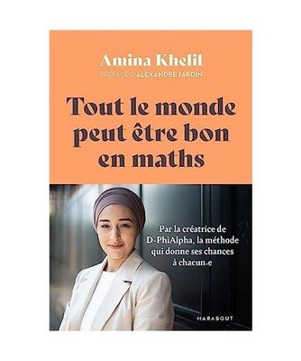 Tout le monde peut être bon en maths: Par la créatrice de D-PhiAlpha, la méth