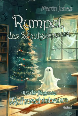 Rumpel, das Schulgespenst, und der fliegende Weihnachtsbaum | Martin Jonas