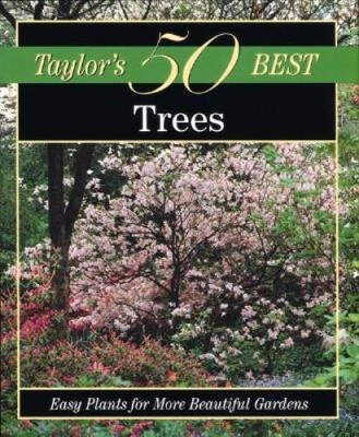 Taylors 50 Best Trees: Easy Plants for More Beautiful Gardens - GOOD