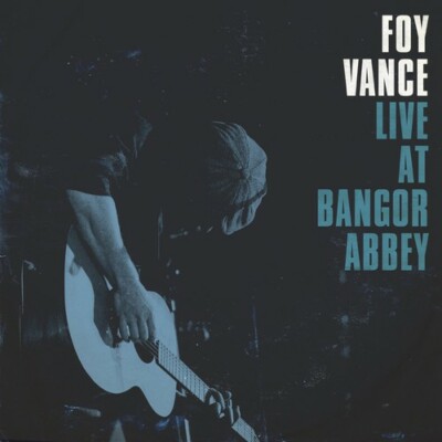 LIVE AT BANGOR ABBEY, Foy Vance, Good
