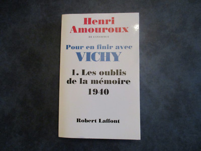 Henri AMOUROUX zum Abschluss mit VICHY 1. Les oublis de la memory 1940 LAFFONT