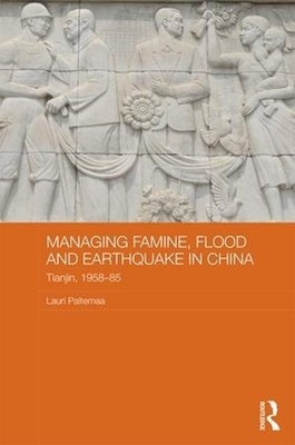 Managing Famine, Flood and Earthquake in China - 9781138831391