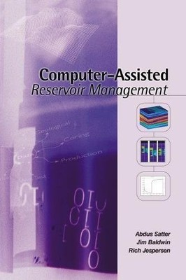 COMPUTER-ASSISTED RESERVOIR MANAGEMENT By Abdus Satter & Jim Baldwin *Excellent*