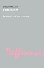 Understanding Feminism Paperback Jane, Bowden, Peta Mummery