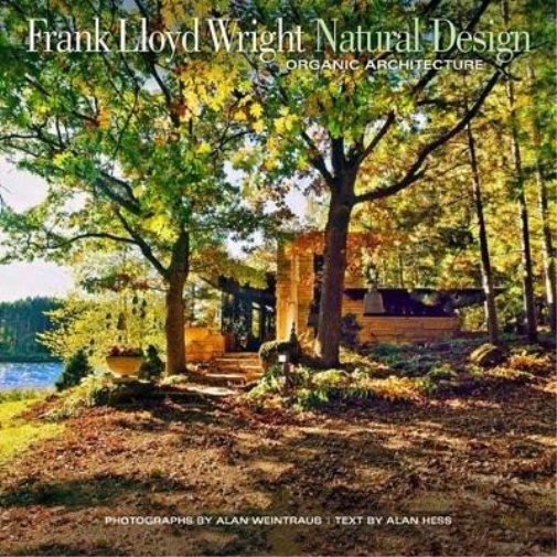 Alan Hess Frank Lloyd Wright: Natural Design, Organic Archite (Copertina rigida)