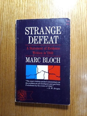 Strange Defeat A Statement Of Evidence Written In 1940 By Mark Block