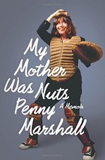 MY MOTHER WAS NUTS By Penny Marshall - Hardcover **Mint Condition**