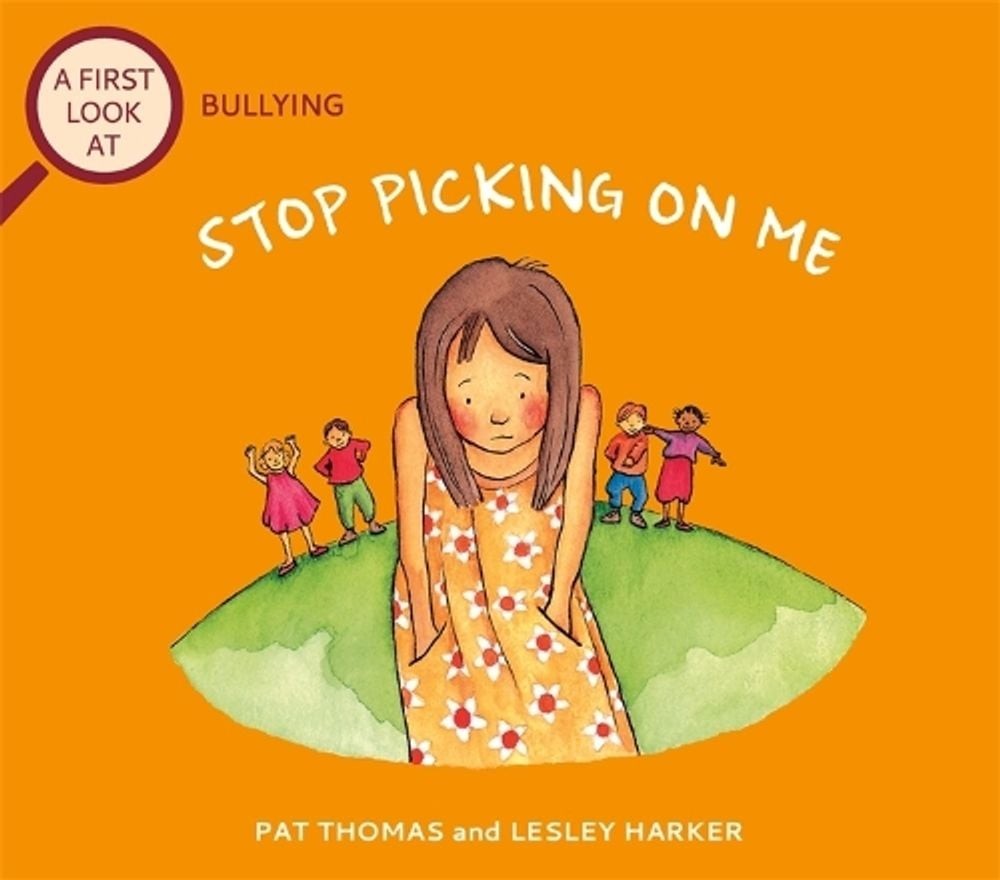 A First Look At: Bullying: Stop Picking On Me by Pat Thomas Paperback Book