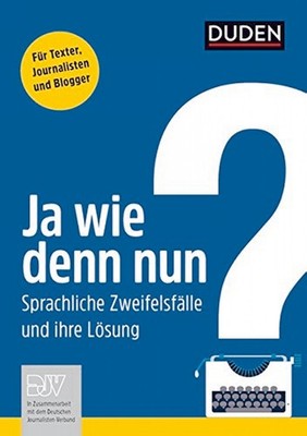 Ja wie denn nun?: Der Sprachratgeber für Textprofis (Duden - Ratgeber) Anja ...