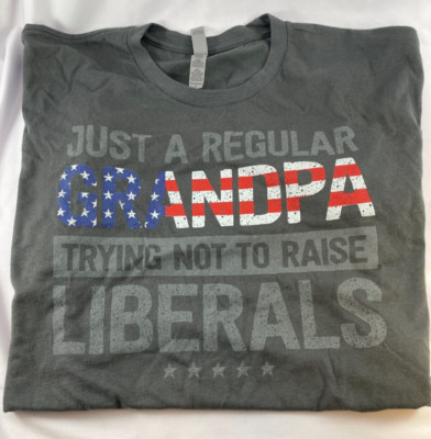 Just A Regular Grandpa Trying Not To Raise Liberals T Shirt Size L
