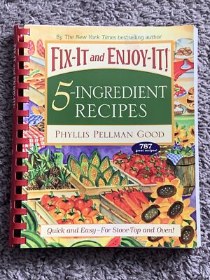 Fix-It and Enjoy-It 5-Ingredient Recipes : Quick and Easy--For Stove-Top and...