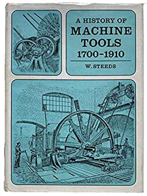 Una Historia De Herramientas De Máquina, 1700-1910 Tapa Dura W. Steeds