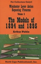 Winchester Lever Action Repeating Firearms Vol 3 Models Years 1894 1895 Guide Winchester Lever Action Repeating Firearms Vol 3 Models Years 1894 1895 Guide