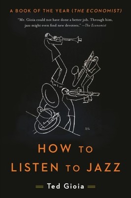 HOW TO LISTEN TO JAZZ by Ted Gioia Paperback Self Help Business