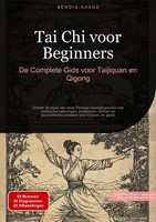 Bendis A. I. Saage - Nederlands | Tai Chi Voor Beginners: De Complete Gids...