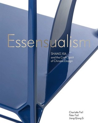 Essensualism: Shang Xia and the Craft Spirit of Chinese Design by Charlotte Fiel
