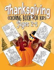 Thanksgiving Coloring Book for Kids Ages 2-5: Funny Coloring Pages for Kids Boys