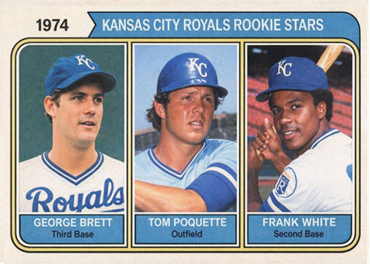 GEORGE BRETT TOM POQUETTE FRANK WHITE 74## BUY 5 GET 1 FREE ## or 30% OFF 12