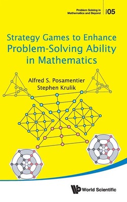 Posamentier Alfred S | STRATEGY GAMES TO ENHANCE PROBLEM-SOLVING ABILITY IN MATH