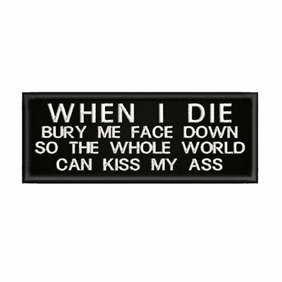 When I Die Bury Me Face Down Patch Embroidered  Iron-on Applique Biker Emblem