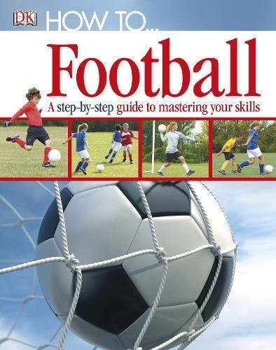 How To...Football: A Step-by-Step Guide to Mastering Your Skills - Image 4