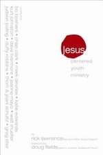 Jesus-Centered Youth Ministry - Paperback By Lawrence, Rick - GOOD