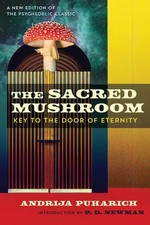 The Sacred Mushroom: Key to the Door of Eternity by Puharich, Puharich, New+-