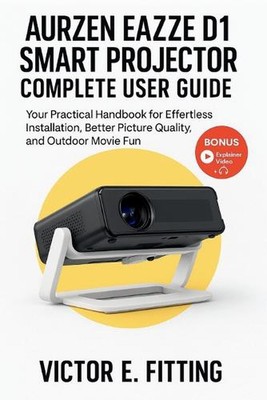 Aurzen EAZZE D1 Smart Projector Complete User Guide: Your Practical