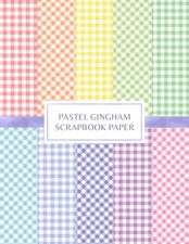 Pastel Gingham Scrapbook Paper: Decorative Craft Pages For Card Making and DIY P