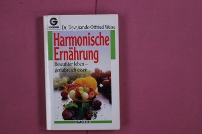 268597 Weise, Devanando O. HARMONISCHE ERNÄHRUNG Goldmann Verlag Bewusster leben