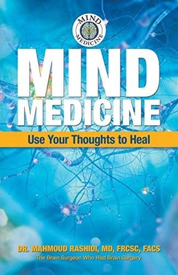 Mind Medicine: Use Your Thoughts to..., Rashidi, Dr. Ma