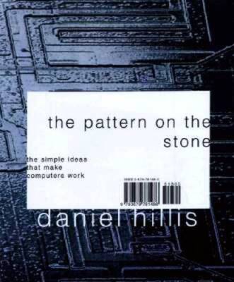 The Pattern On The Stone: The Simple Ideas That Make Computers Work (Scie - GOOD