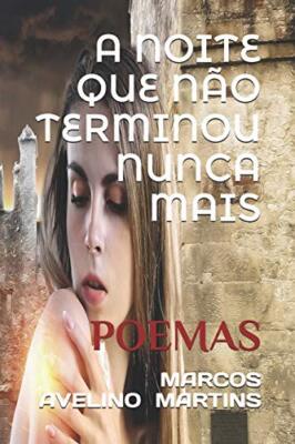 A NOITE QUE NAO TERMINOU NUNCA MAIS: POEMAS (OLYMPUS), MARTINS 9781520962962-,