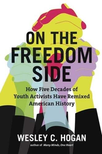 On the Freedom Side: How Five Decades of Youth Activists Have Remixed American