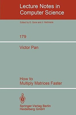 HOW TO MULTIPLY MATRICES FASTER (LECTURE NOTES IN COMPUTER By Pan **BRAND NEW**