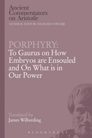 Porphyry | To Gaurus On How Embryos Are Ensouled And On What Is In Our Power