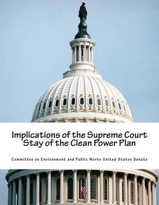 Implications of the Supreme Court Stay of the Clean Power Plan by Committee on E