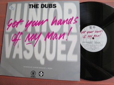 JUNIOR VASQUEZ   GET YOUR HANDS OFF MY MAN! (The Dubs) 12  Maxi Vinyl 1995 House
