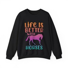 Horse Rider Sweatshirt, Life Is Better With Horses Horseback Riding Sweatshirt