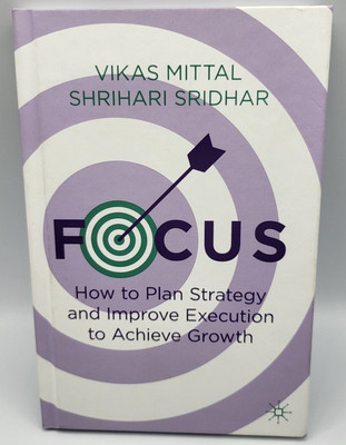Focus : How to Plan Strategy and Improve Execution to Achieve Growth, Hardcov...