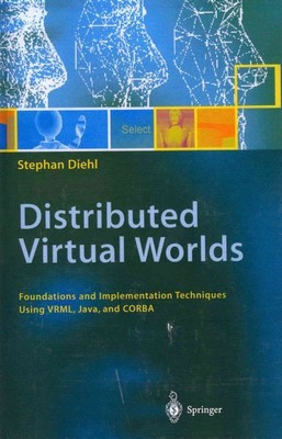 Distributed Virtual Worlds : Foundations and Implementation Techniques Using ...
