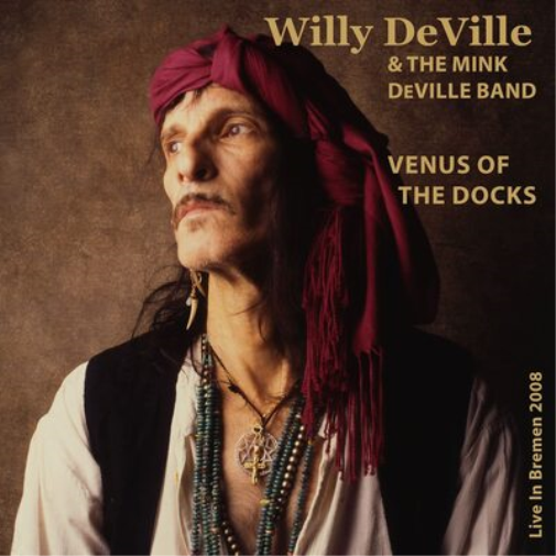 Willy DeVille & The Mink DeVille Ban Venus of the Docks: Live in Bremen 200 (CD)